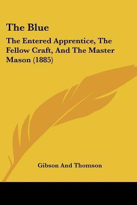 Libro The Blue : The Entered Apprentice, The Fellow Craft...