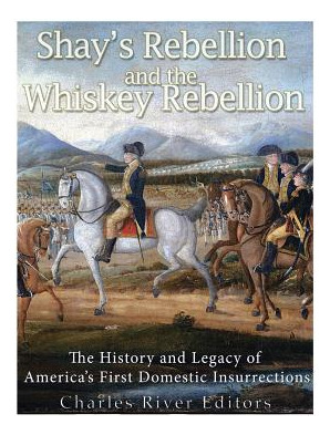 Libro Shays' Rebellion And The Whiskey Rebellion: The His...