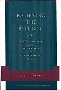 Ratifying The Republic Antifederalists And Federalists In Co