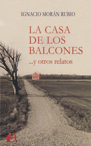 Libro: La Casa De Los Balcones...y Otros Relatos. Moran Rubi