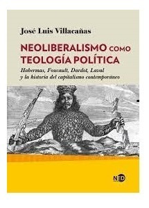 Neoliberalismo Como Teología Política - José Luis Villacañas