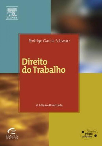 Direito Do Trabalho: Direito Do Trabalho, De Schwarz, Rodrigo G.. Editora Elsevier St, Capa Mole, Edição 1 Em Português