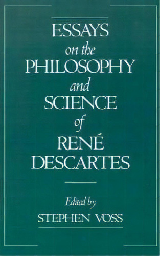 Essays On The Philosophy And Science Of Rene Descartes, De Stephen Voss. Editorial Oxford University Press Inc, Tapa Blanda En Inglés