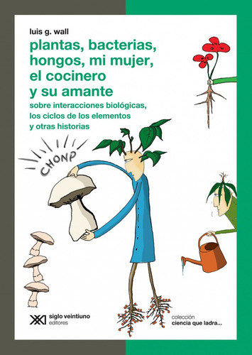 Plantas, Bacterias, Hongos, Mi Mujer,el Cocinero Y Su Amante