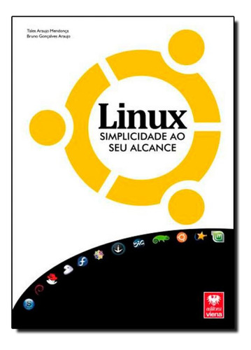 Linux: Simplicidade ao Seu Alcance - Acompanha Dvd, de TALES ARAUJO MENDONCA. Editora Viena, capa mole em português