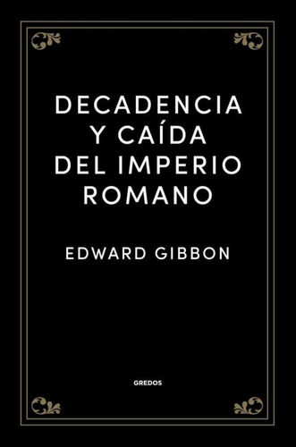 Decadencia Y Caída Del Imperio Romano- Gibbon- Selección