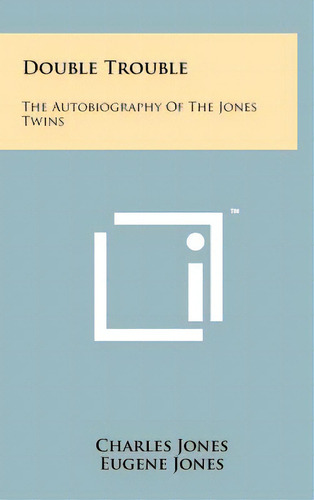 Double Trouble: The Autobiography Of The Jones Twins, De Jones, Charles. Editorial Literary Licensing Llc, Tapa Dura En Inglés
