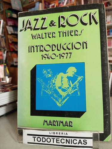 Jazz & Rock Introduccion 1940-1977 Walter Thiers Marymar -tt