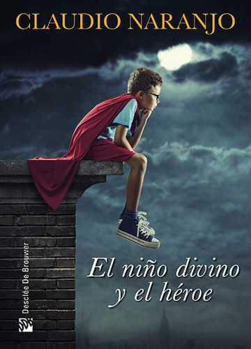 Niño Divino Y El Heroe,el - Naranjo, Claudio