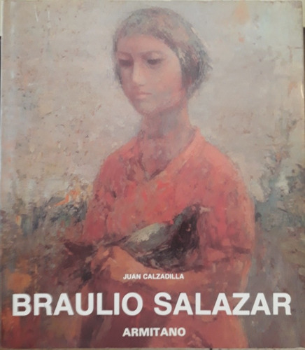 Braulio Salazar, Juan Calzadilla. Editorial Armitano.