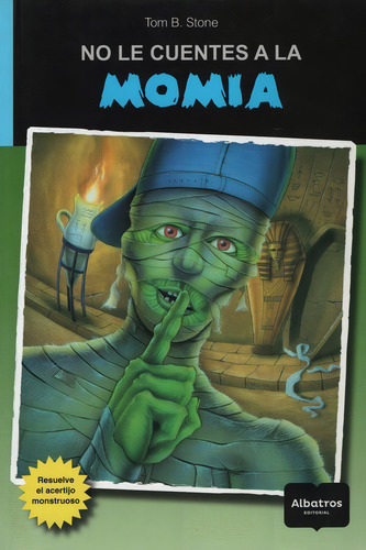 No Le Cuentes A La Momia, De Stone, Tom B.. Editorial Albatros, Tapa Blanda En Español, 2015