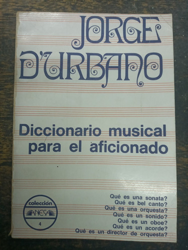 Diccionario Musical Para El Aficionado * Jorge D´urbano *