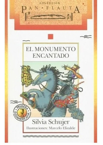 El Monumento Encantado, Silvia Schujer. Ed. Sudamericana