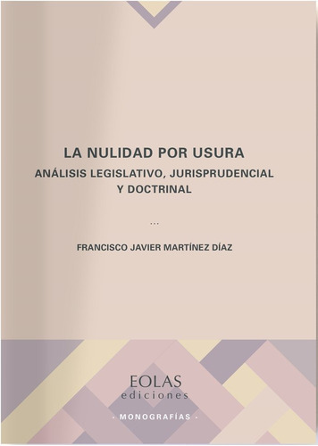 La nulidad por usura, de Martínez Díaz, Francisco Javier. Editorial EOLAS EDICIONES, tapa blanda en español
