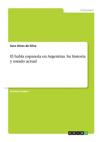 Libro El Habla Espanola En Argentina. Su Historia Y Estad...