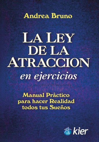 La Ley De La Atraccion En Ejercicios - Andrea Bruno