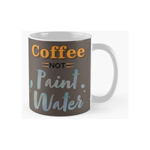 Taza Café ... No Pintura Agua Calidad Premium