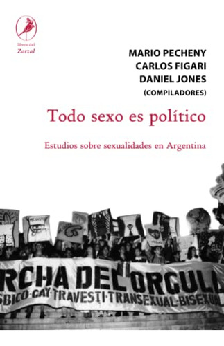 Todo Sexo Es Politico: Estudios Sobre Sexualidades En Argent