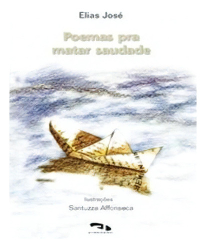 Poemas Pra Matar Saudade: Poemas Pra Matar Saudade, De José, Elias. Editora Dimensao, Capa Mole Em Português