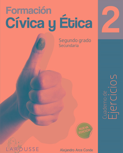 Formación Cívica y Ética 2 Cuadernos de Ejercicios, de Arce de, Alejandro. Editorial Larousse, tapa blanda en español, 2019