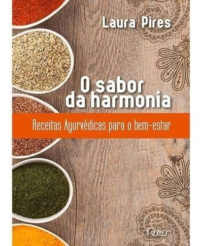 Livro O Sabor Da Harmonia - Receitas Ayurvédicas O Bem-estar