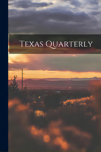 Texas Quarterly, De Anonymous. Editorial Hassell Street Pr, Tapa Blanda En Inglés