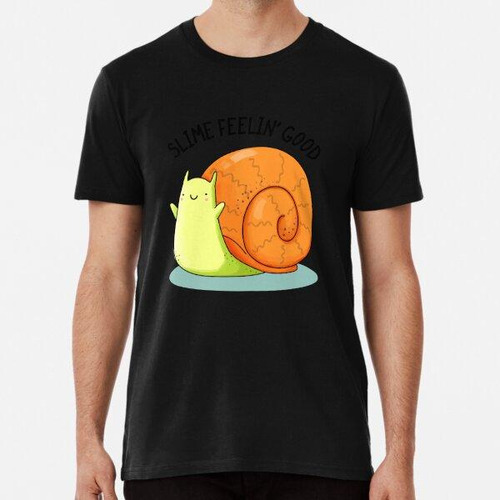 Remera Slime Feelin Good Funny Snail Puns Algodon Premium