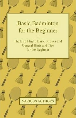 Basic Badminton For The Beginner - The Bird Flight, Basic...