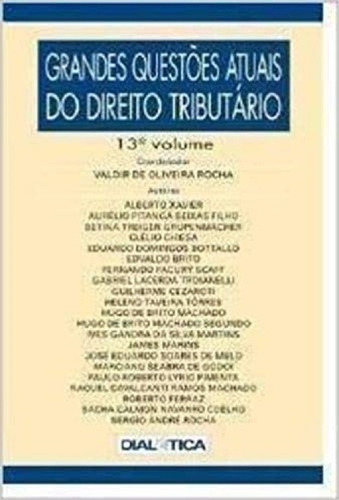 Grandes Questões Atuais Do Direito Tributário - 13 º Volume, De Valdir De Oliveira Rocha. Editora Dialética, Capa Mole, Edição 1 Em Português, 2009