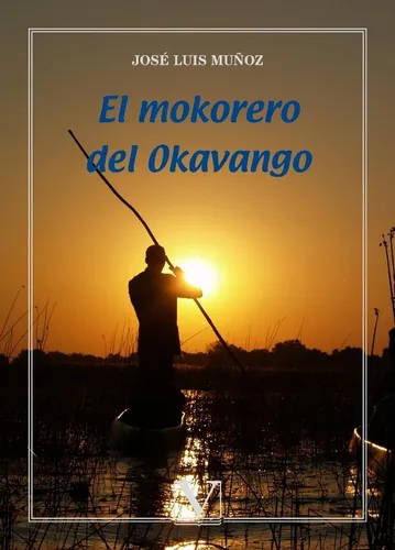 comprar EL MOKORERO DEL OKAVANGO, de José Luis Muñoz. Editorial Editorial Verbum, tapa blanda en español comprar EL MOKORERO DEL OKAVANGO, de José Luis Muñoz. Editorial Editorial Verbum, tapa blanda en español