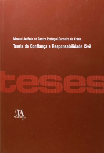 Teoria Da Confiança E Responsabilidade Civil, De Frada, Manuel A. Carneiro Da. Editora Almedina Em Português