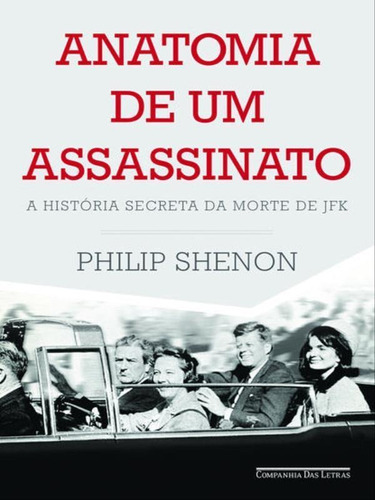 Anatomia De Um Assassinato, De Shenon, Philip. Editora Companhia Das Letras, Capa Mole Em Português