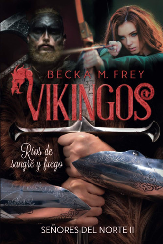 Libro: Vikingos: Ríos De Sangre Y Fuego: Novela De Romance H