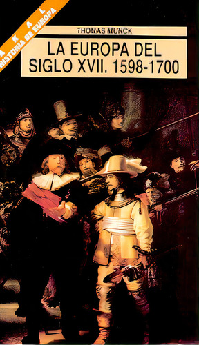 La Europa Del Siglo Xvii 1598 1700: Vol. 164 Estados, Conflictos Y Orden Social En Europa, De Munck, Thomas. Serie N/a, Vol. Volumen Unico. Editorial Akal, Tapa Blanda, Edición 1 En Español, 1994