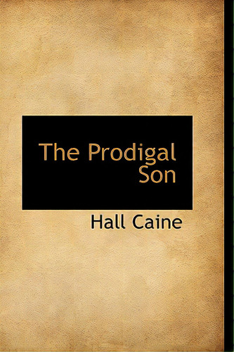 The Prodigal Son, De Caine, Hall., Vol. 1. Editorial Bibliobazaar, Tapa Dura En Inglés