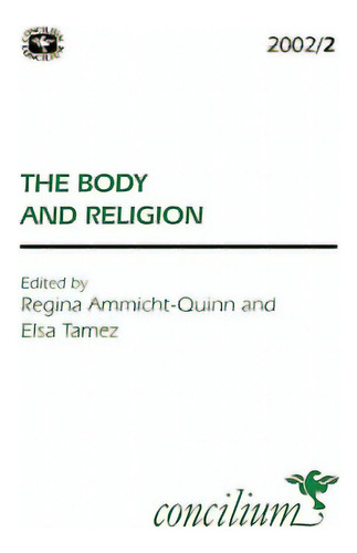Concilium 2002/2: Body And Religion, De Ammicht Quinn, Regina. Concilium, Vol. 1. Editorial Scm Pr, Tapa Blanda En Inglés, 2002