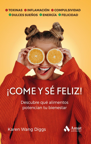 Libro: ¡come Y Sé Feliz!. Wang Diggs, Karen. Amat Editorial