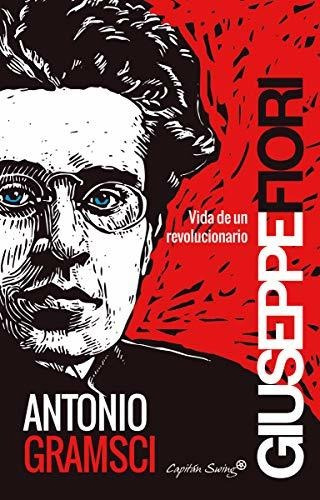 Antonio Gramsci: Vida De Un Revolucionario (entrelineas)