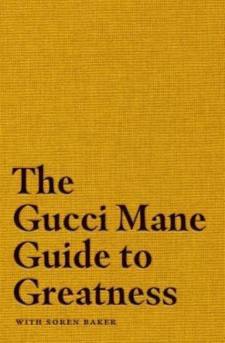 The Gucci Mane Guide To Greatness, De Gucci Mane. Editorial Simon Schuster Ltd, Tapa Dura En Inglés