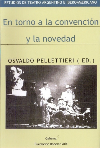 En Torno A La Convencion Y La Novedad, de Osvaldo Pellettieri. Editorial Galerna en español