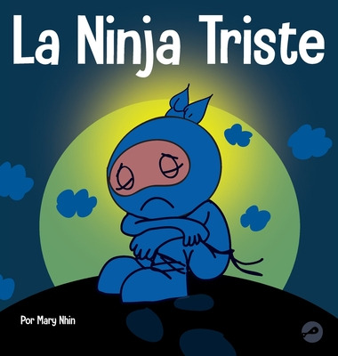 Libro La Ninja Triste: Un Libro Para Niã±os Sobre Cã³mo L...
