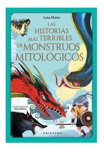 Las Historias Mas Terribles de Monstruos Mitologicos Luisa Mattia Gribaudo