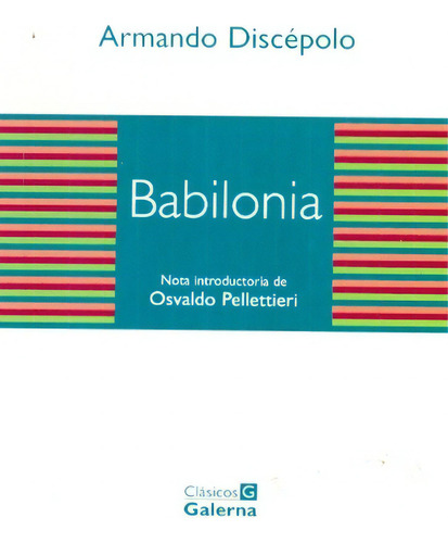 Babilonia-clasicos Galerna - Armando Discepolo