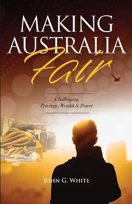 Libro Making Australia Fair : Challenging Privilege, Weal...