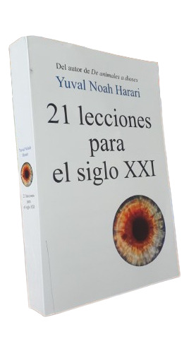 Libro: 21 Lecciones Para El Siglo Xxi - Yuval Noah Harari