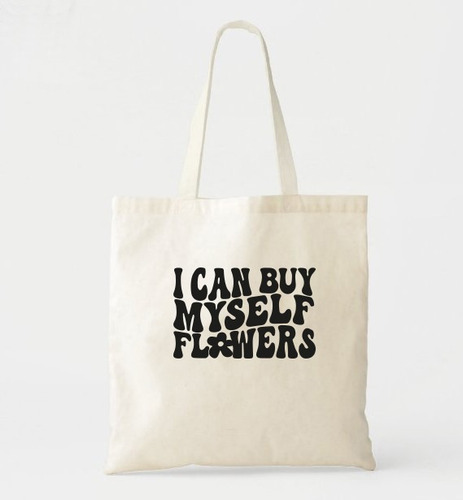 Tote Bag I Can Buy Myself Flowers - Miley Algodon Estampada