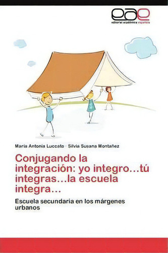 Conjugando La Integracion, De Luccato Maria Antonia. Eae Editorial Academia Espanola, Tapa Blanda En Español