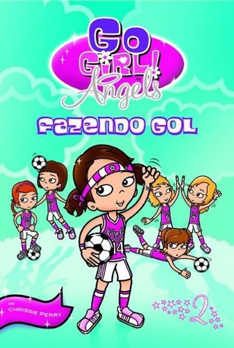 Go Girl! Angels: Kicking Goals, de Perry, Chrissie., vol. Não Aplica. Editora Fundamento, capa mole, edição 1 em português