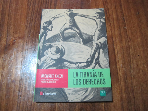 La Tiranía De Los Derechos - Brewster Kneen - Ed: Cienflores