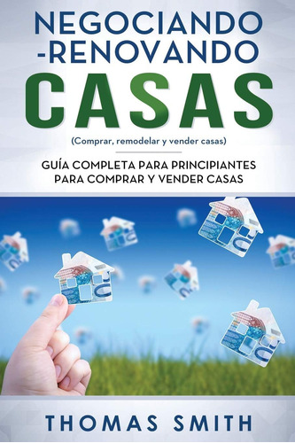 Libro: Negociando-renovando Casas: Guía Completa Para Para Y